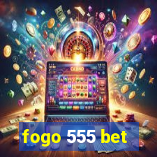 fogo 555 bet